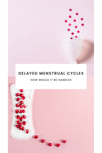 What Is Responsible For Delayed Menstrual Cycle And How Would It Be Handled