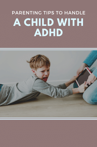 Parenting Tips To Handle A Child With Adhd