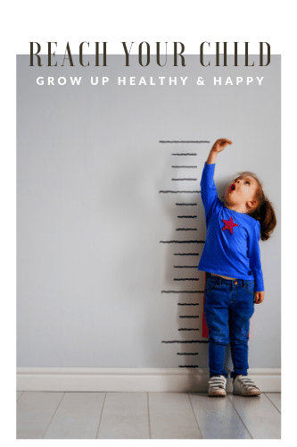 “Reach Your Child Grow Up Healthy And Happy

“