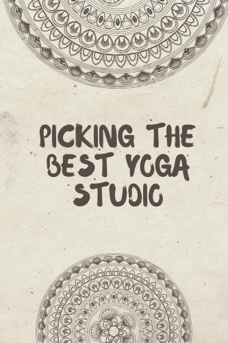 “Picking The Best Yoga Studio

“