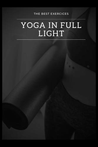 Yoga In Full Light The Best Exercises