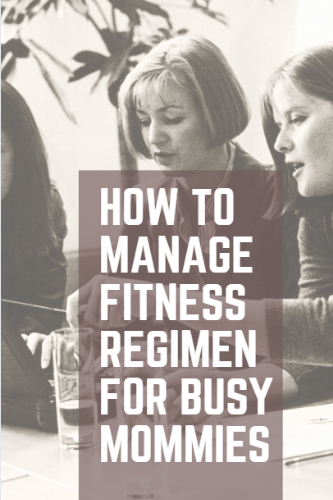 How To Manage Fitness Regimen For Busy Mommies