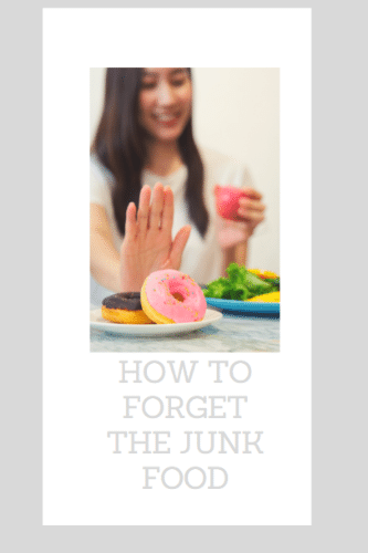 How To Forget The Junk Food