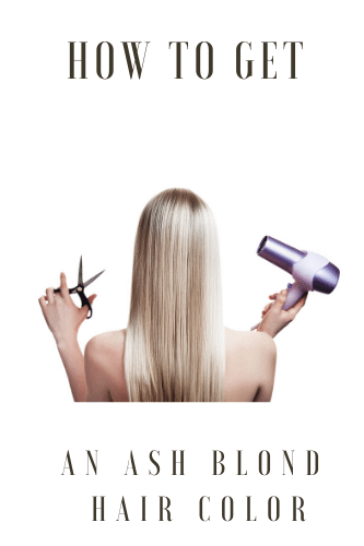 How To Get An Ash Blonde Hair Color