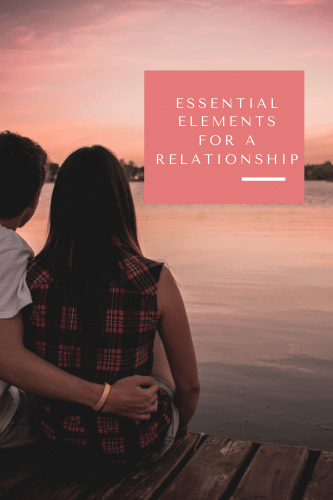 “Essential Elements For A Relationship

“