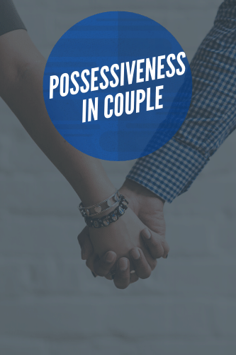 “Possessiveness In Couples

“