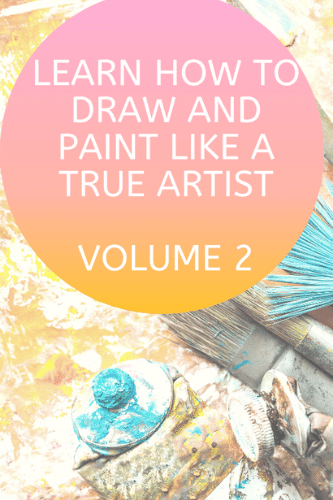 Learn How To Draw And Paint Like A True Artist Volume 2