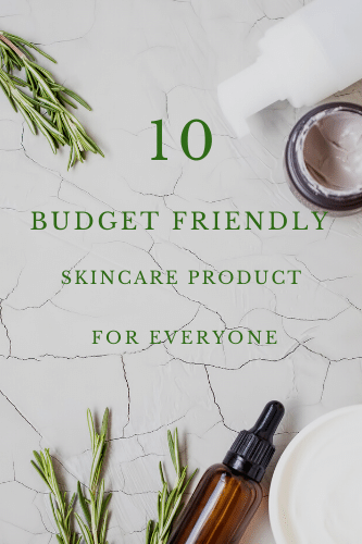 10 Budget Friendly Skincare Products For Everyone