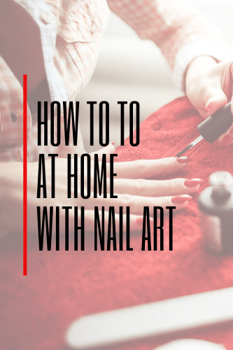 How To Do At Home With Nail Art